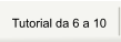Tutorial da 6 a 10